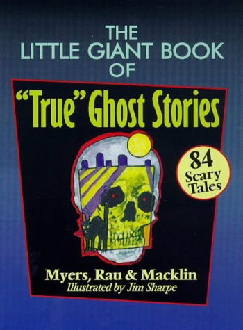The Little Giant Book of "True" Ghost Stories: 84 Scary Tales (Paperback)
