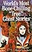 World's Most Bone-Chilling "True" Ghost Stories by John Macklin
