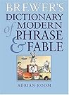 Brewer's Dictionary of Modern Phrase & Fable Brewer's Dictionary of Modern Phrase & Fable