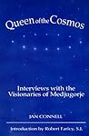 Queen of the Cosmos: Interviews with the Visionaries of Medjugorje