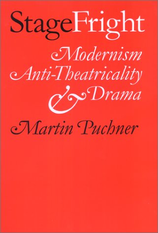 Stage Fright: Modernism, Anti-Theatricality, and Drama (Hardcover)