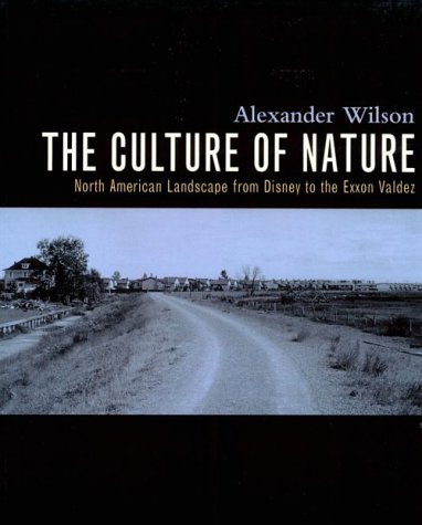 The Culture of Nature: North American Landscape from Disney to the Exxon Valdez (Paperback)