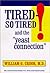 Tired - So Tired!: And the ...