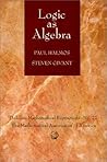 Logic as Algebra (Dolciani Mathematical Expositions) Logic as Algebra (Dolciani Mathematical Expositions)