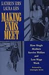 Making Ends Meet: How Single Mothers Survive Welfare and Low-Wage Work