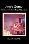 Amy's Game: The Concealed Structure of Education
