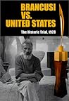 Brancusi Vs. United States: The Historic Trial, 1928