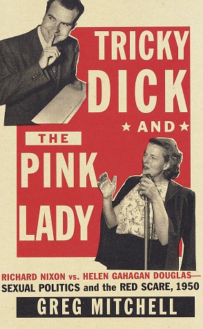 TRICKY DICK AND THE PINK LADY: Richard Nixon vs. Helen Gahagan Douglas, 1950 (Kindle Edition)
