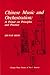 Chinese Music and Orchestration: A Primer on Principles and Practice (Chinese Music Monograph Series)