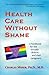 Health Care Without Shame: ...