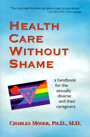 Health Care Without Shame: A Handbook for the Sexually Diverse and Their Caregivers (Paperback)