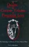 A Quaint & Curious Volume Of Forgotten Lore: The Mythology & History Of Classic Horror Films (Hardcover)