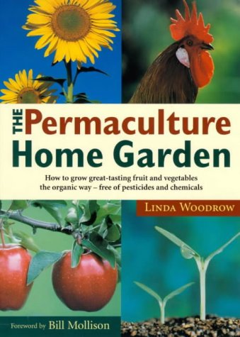 The Permaculture Home Garden: How To Grow Great Tasting Fruit And Vegetables The Organic Way (Paperback)