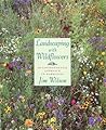 Landscaping with Wildflowers : An Environmental Approach to Gardening