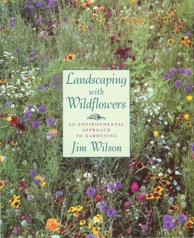 Landscaping with Wildflowers : An Environmental Approach to Gardening (Paperback)