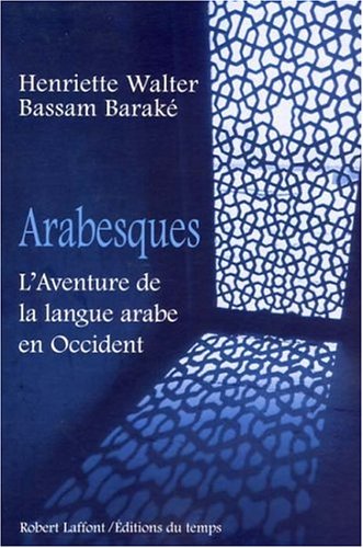 Arabesques: L'Aventure de la langue arabe en Occident (Paperback)