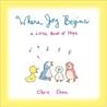 Where Joy Begins: A Little Book Of Hope
