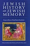 Jewish History and Jewish Memory: Essays in Honor of Yosef Hayim Yerushalmi (TAUBER INSTITUTE FOR THE STUDY OF EUROPEAN JEWRY SERIES)