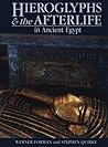 Hieroglyphs and the Afterlife in Ancient Egypt by Werner Forman
