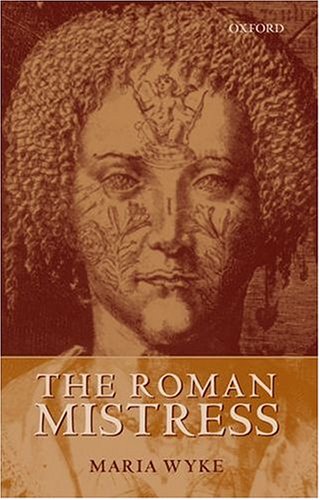 The Roman Mistress: Ancient and Modern Representations (Hardcover)