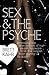 Sex and the Psyche: The Untold Story of Our Most Secret Fantasies Taken from the Largest Ever Survey