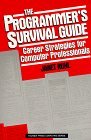 The Programmer's Survival Guide: Career Strategies for Computer Professionals (Yourden Press Computing Series)