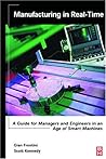 Manufacturing in Real-Time: A Guide for Managers and Engineers in an Age of Smart Machines