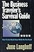 The Business Traveler's Survival Guide: How to Get Work Done While on the Road
