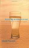 When the Rivers Run Dry: Journeys Into the Heart of the World's Water Crisis