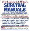 21st Century U.S. Military Survival Manuals and related Army Field Manuals 21st Century U.S. Military Survival Manuals and related Army Field Manuals