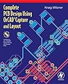 Complete PCB Design Using OrCad Capture and Layout by Kraig Mitzner