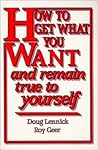 How to Get What You Want and Remain True to Yourself