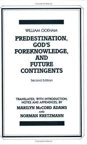 Predestination, God's Foreknowledge, And Future Contingents (Hackett Classics)