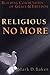 Religious No More by Mark D. Baker
