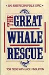 Great Whale Rescue: An American Folk Epic Great Whale Rescue: An American Folk Epic