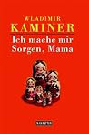 Ich mache mir Sorgen, Mama Ich mache mir Sorgen, Mama