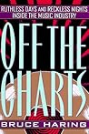 Off the Charts: Ruthless Days and Reckless Nights Inside the Music Industry