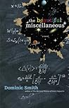 The Beautiful Miscellaneous by Dominic Smith