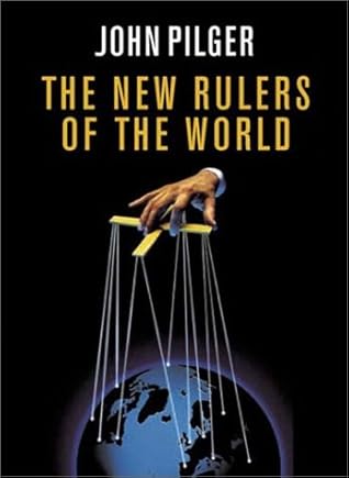 The New Rulers Of The World By John Pilger