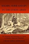 Memoirs of a Soldier, Nurse and Spy In The Union Army: A Woman's Adventures in the Union Army