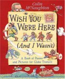 Wish You Were Here (And I Wasn't): A Book of Poems and Pictures for Globe Trotters