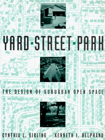 Yard, Street, Park: The Design of Suburban Open Space (Paperback)