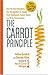 The Carrot Principle: How the Best Managers Use Recognition to Engage Their Employees, Retain Talent, and Drive Performance