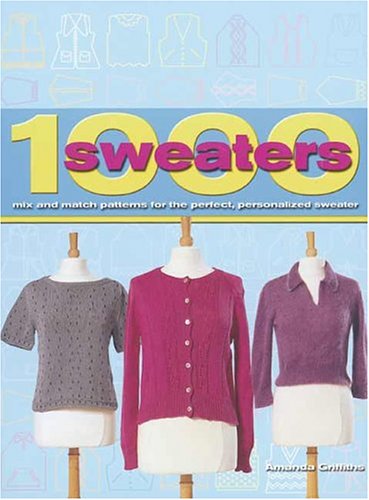 1000 Sweaters: Mix and Match Patterns for the Perfect, Personalized Sweater (Spiral-bound)