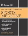 Sports Medicine: McGraw-Hill Examination and Board Review (McGraw-Hill Specialty Board Review)