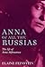 Anna of All the Russias: A Life of Anna Akhmatova