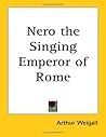 Nero the Singing Emperor of Rome Nero the Singing Emperor of Rome