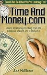 Time And Money.com: Create Wealth by Profiting from the Explosive Growth of E-Commerce