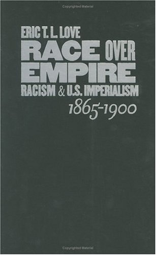 Race over Empire: Racism and U.S. Imperialism, 1865-1900 (Hardcover)