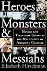 Heroes, Monsters, and Messiahs